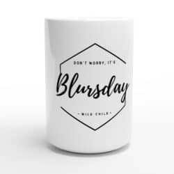 <i>wild child</i> MUG | <br>don’t worry it’s BLURSDAY