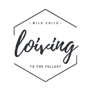 wild child | LOIVING to the fullest