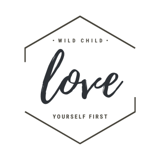 wild child | LOVE yourself first