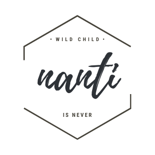 wild child | NANTI is never