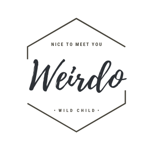 wild child | nice to meet you WEIRDO